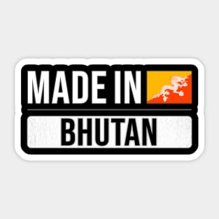 Made In Bhutan - Gift for Bhutanese With Roots From Bhutan Sticker